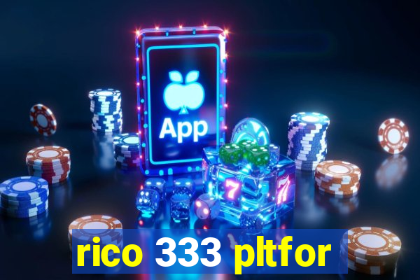 rico 333 pltfor